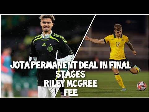 Jota Permanent Deal at Its Final Stages with Benfica! | Riley Mcgree Fee Confirmed! Celtic Transfer? Jota Permanent Deal at Its Final Stages with Benfica! | Riley Mcgree Fee Confirmed! Celtic Transfer?
