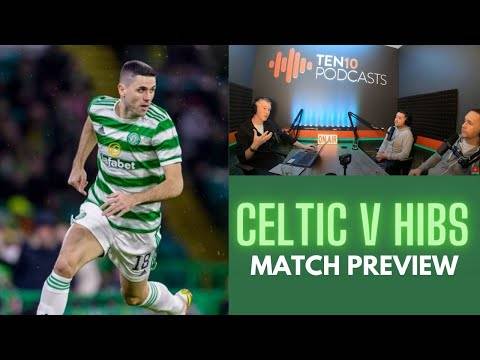 Celtic v Hibs Preview: A Full Celtic Park and a New Look Starting XI Celtic v Hibs Preview: A Full Celtic Park and a New Look Starting XI