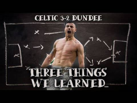 3 Goals for Gg and 3 Points Clear! | Celtic 3-2 Dundee | Three Things We Learned!