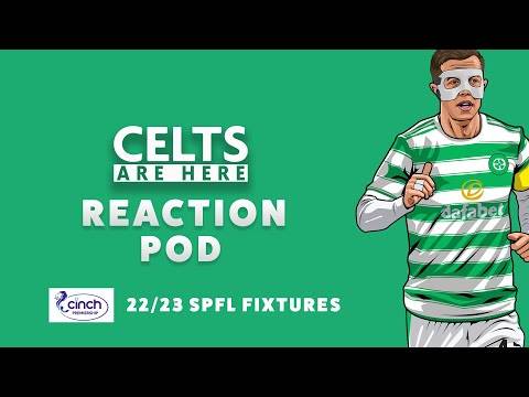 Celtic SPFL 22/23 Fixtures [Reaction Pod]