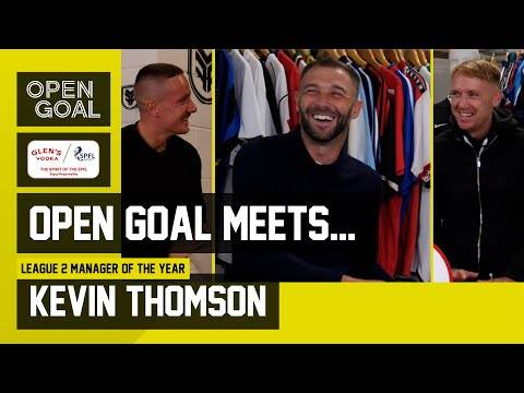 KEVIN THOMSON ON LEAVING KELTY, GERRARD & SPFL MANAGER OF THE SEASON AWARD | Open Goal Meets...