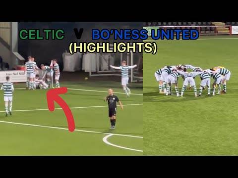 Celtic B V Bo’Ness United 2-1(Highlights) Celtic B V Bo’Ness United 2-1(Highlights)