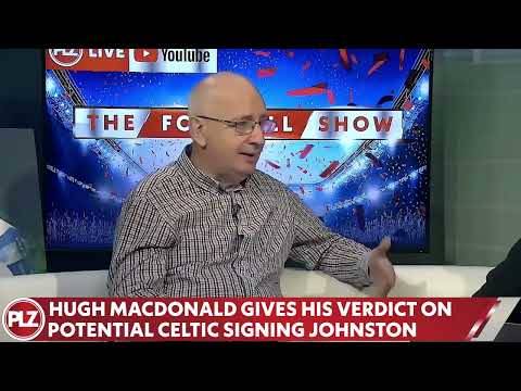 Hugh MacDonald gives his verdict on potential Celtic signing Alistair Johnston