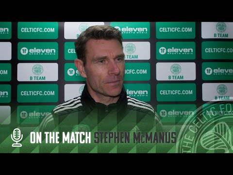 On the Match with Stephen McManus | Celtic FCB 2-1 Bo’ness United