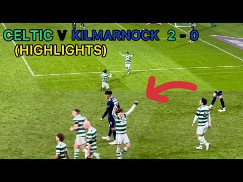 Celtic V Kilmarnock 2-0 (Highlights)!!!!