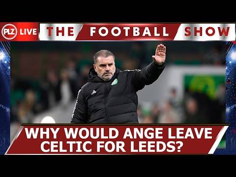 Why would Ange leave Celtic for Leeds?