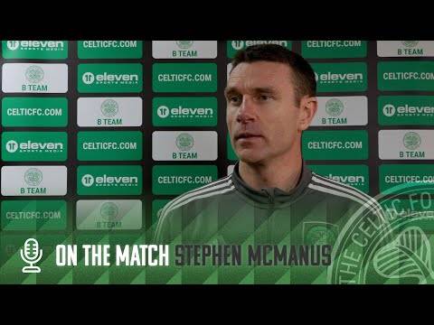 Stephen McManus On The Match | Celtic FC B 2-0 Hearts B