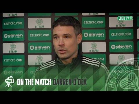 Darren O’Dea On The Match | Celtic FC B 1-1 Spartans