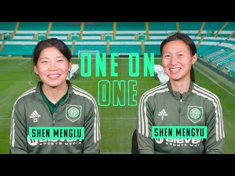 Celtic FC Women | One on One | Shen Menglu and Shen Mengyu