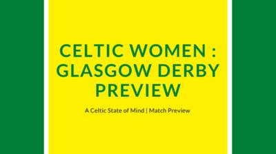 Celtic Women: Make or break Glasgow Derby