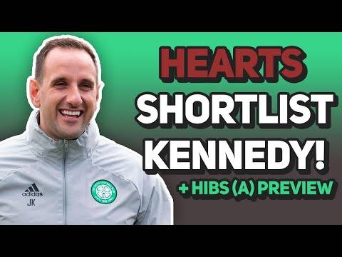 HEARTS WANT JOHN KENNEDY AS MANAGER? | Celtic sweep more awards before clash with Hibs.