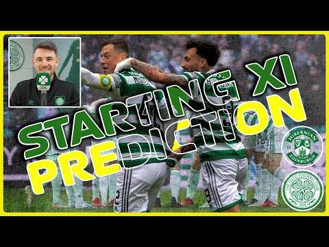 Hibernian v Celtic | Starting XI Prediction