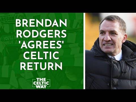 Brendan Rodgers ‘agrees’ Celtic return