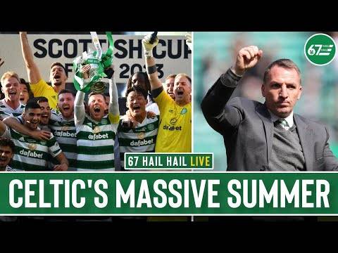 Celtic’s massive summer as a new Brendan Rodgers era begins | 67HH LIVE