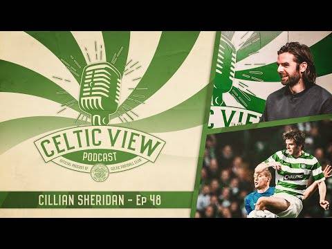 Cillian Sheridan on Champions League nights, Gravesen and Celtic memories | Celtic View Podcast #48