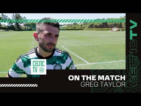Greg Taylor on the Match | Portimonense S.C 1-4 Celtic (15/07/23)