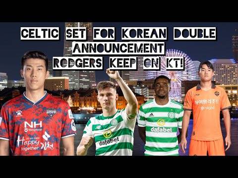 Celtic Set to Confirm Kwon Kyu & Yang Jun! | Tierney Still on the Radar!