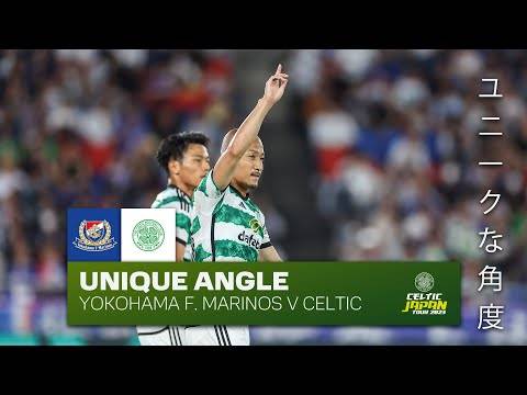 Celtic TV Unique Angle | Yokohama F. Marinos 6-4 Celtic | Daizen’s Hat-Trick & Turnbull’s Screamer!