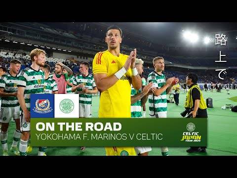 On The Road: Yokohama F. Marinos v Celtic | Watch in Full on Celtic TV