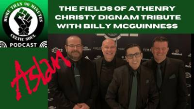 Celtic Soul Podcast The Fields of Athenry Christy Dignam Tribute with Aslan’s Billy McGuinness