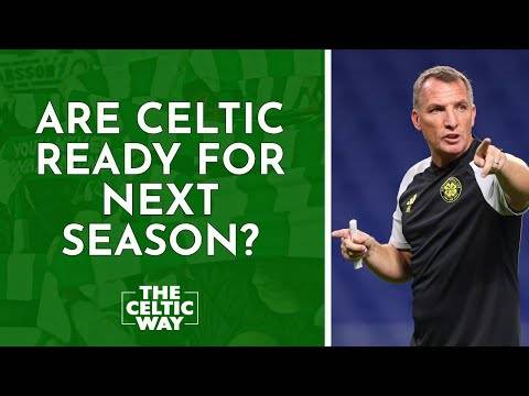 Are Celtic well-equipped ahead of the new season?