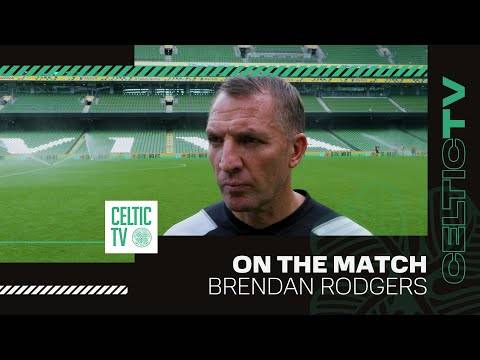 Brendan Rodgers On the Match | Celtic 1-1 Wolves | Celts draw Dublin Friendly