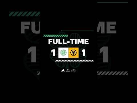 Celtic Fc Draw with Wolves!!!
