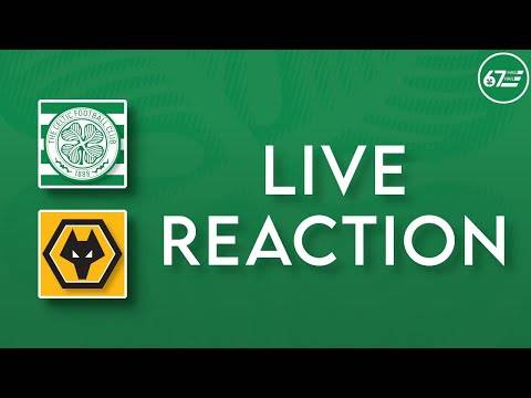 Celtic vs Wolves | LIVE Reaction