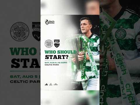 Starting 11 for Celtic Fc Vs Ross County???