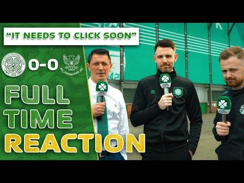 Celtic 0-0 St Johnstone | ‘It Needs to Click Soon’ | Full-Time Reaction