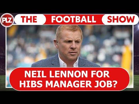 Neil Lennon for Hibernian job? | The Football Show