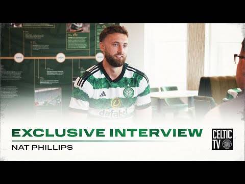 Exclusive Interview | Celtic delighted to sign Nat Phillips on loan