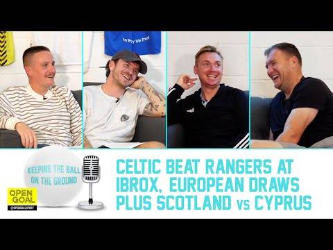 CELTIC BEAT RANGERS AT IBROX, EUROPEAN DRAWS & SCOTLAND vs CYPRUS | Keeping The Ball On The Ground