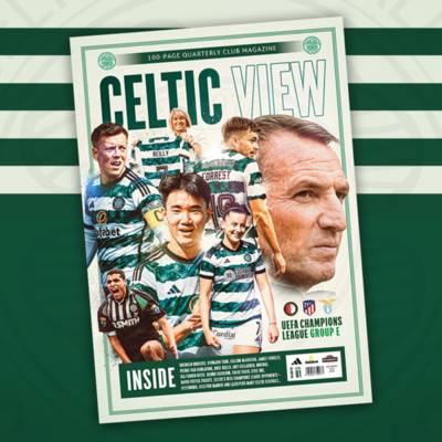 Your latest 100-page Celtic View is out now
