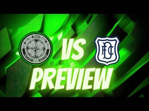 Celtic Vs Dundee Preview | Nat Phillips & Bernardo Debuts??