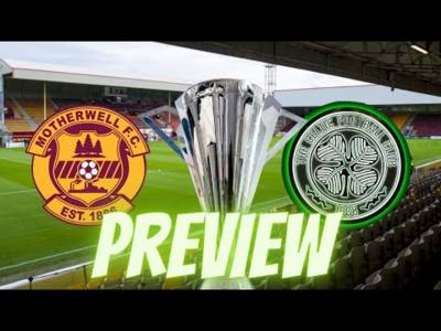 Celtic V Motherwell Preview / Reo and Raldo Deals