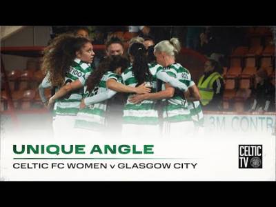 CelticTV’s Unique Angle | Celtic 2-1 Glasgow City | Colette Cavanagh strikes late
