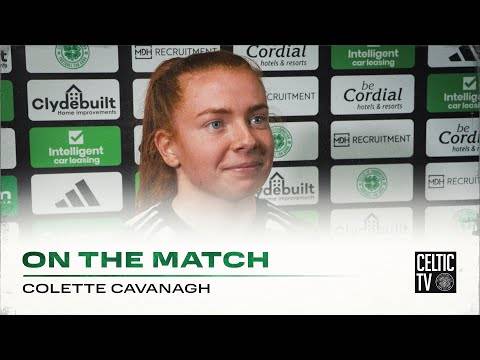 Colette Cavanagh On the Match | Celtic 2-1 Glasgow City | Hoops maintain perfect domestic start