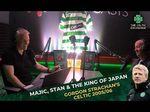 Majic, Stan & The King Of Japan | Gordon Strachan’s First Season At Celtic &ndash; 2005/06
