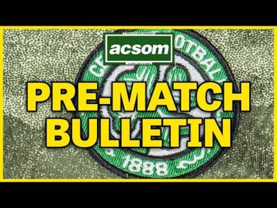 Celtic v Kilmarnock // LIVE Pre-Match Preview // A Celtic State of Mind // ACSOM