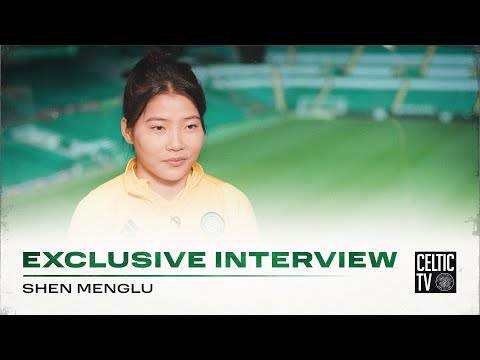 Menglu Celtic FC Women Exclusive Interview | Shen Menglu recaps her journey in ...