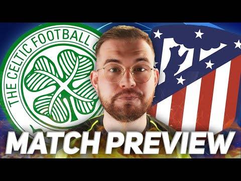 BIGGEST GAME OF THE SEASON! | Celtic vs Atlético | MATCH PREVIEW!