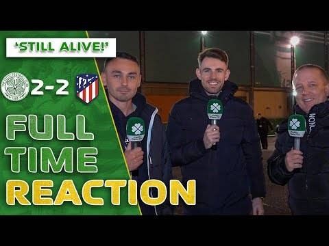 Celtic 2-2 Atletico Madrid | ‘Still ALIVE!’ | Full-Time Reaction