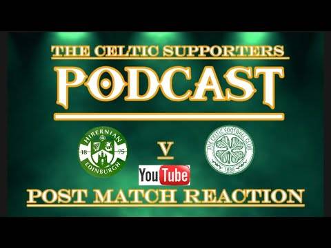 Hibs v Celtic post match reaction