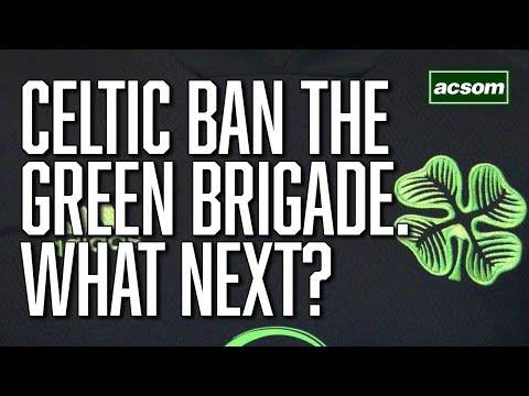 Celtic ban the Green Brigade! Where do we go from here? // A Celtic State of Mind // ACSOM
