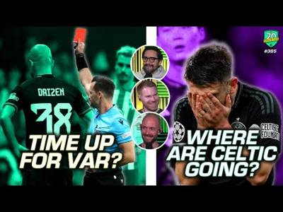 Is It Time Up For VAR? | Where Are Celtic Going After the Atletico Loss?