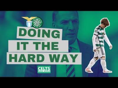 Celtic Fans Dont Give Up Yet!! Lazio Champions League Preview