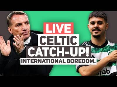 International break almost over for Celts. | Live Celtic FC Q&A Stream