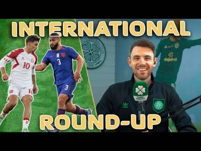 Celtic International Round-Up + AGM Reaction