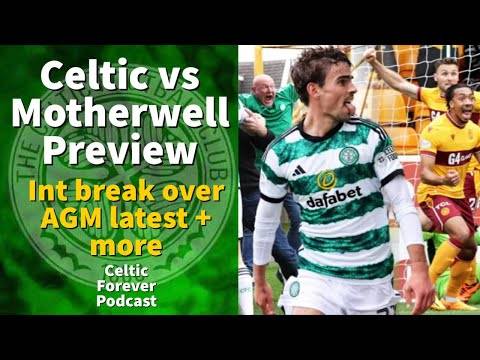 Celtic AGM and Motherwell preview